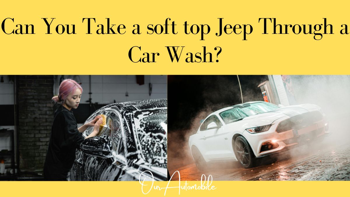 Can You Take a Soft Top Jeep Through a Car Wash?